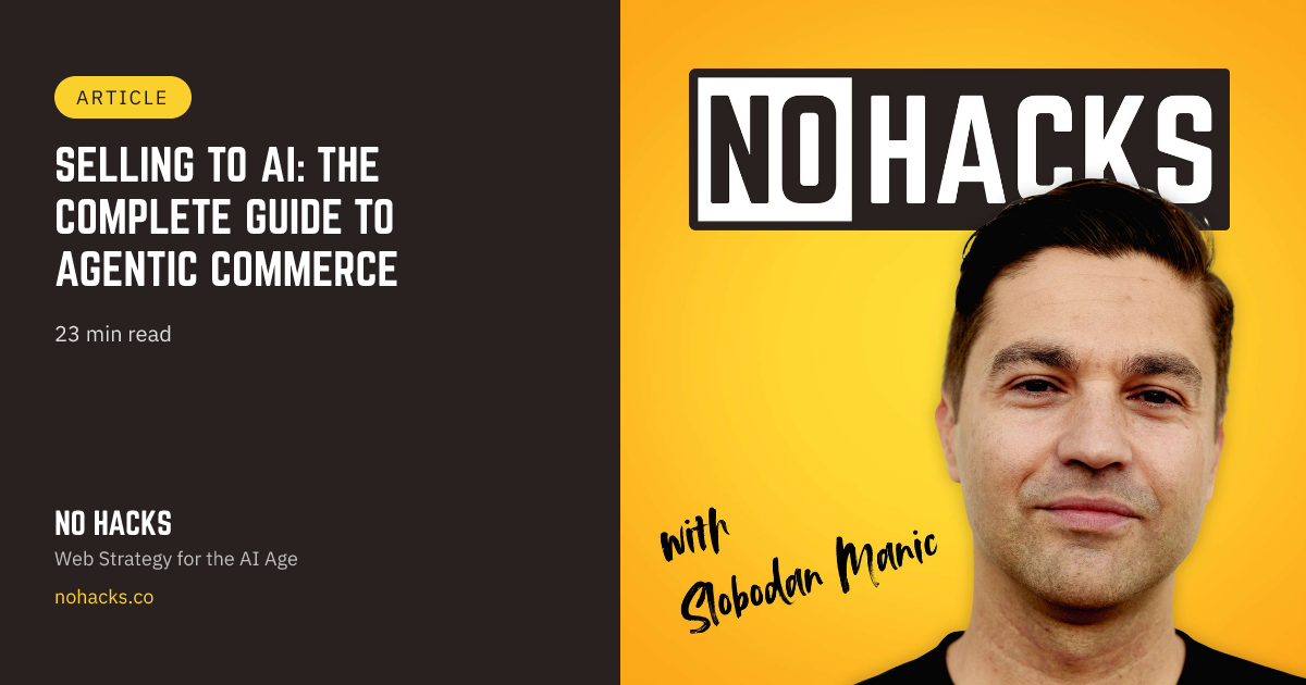 nohacks.co - Slobodan 'Sani' Manic - Selling to AI: The Complete Guide to Agentic Commerce